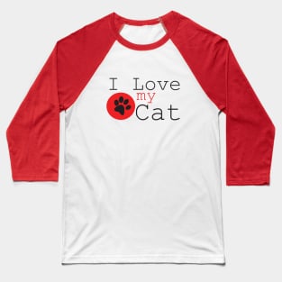 I Love My Cat T-Shirt Baseball T-Shirt